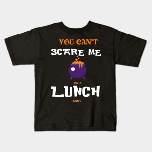 You can't Scare Me I'm a Lunch Lady - Funny Halloween Kids T-Shirt